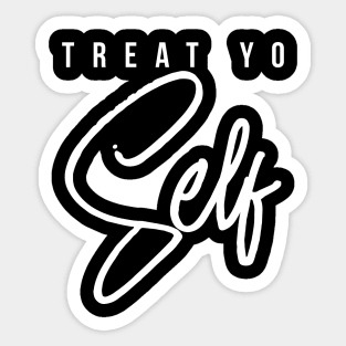 Treat Yo Self Gift Women Men Boys Girls Teens Kids Sticker